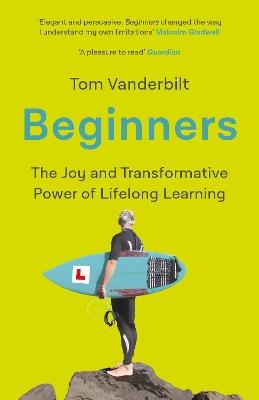 Beginners: The Joy and Transformative Power of Lifelong Learning - Tom Vanderbilt - cover