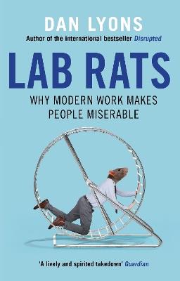 Lab Rats: Why Modern Work Makes People Miserable - Dan Lyons - cover