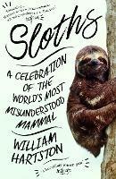 Sloths: A Celebration of the World's Most Misunderstood Mammal - William Hartston - cover