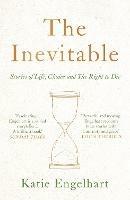 The Inevitable: Stories of Life, Choice and the Right to Die