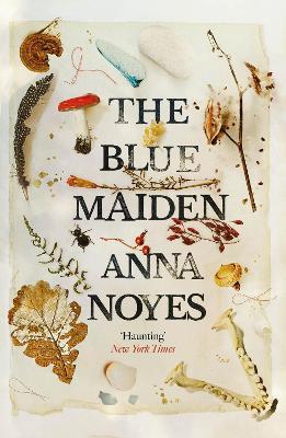 The Blue Maiden: A dazzling feminist gothic about witches, loss and resilience - Anna Noyes - cover