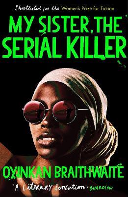 My Sister, the Serial Killer: The Sunday Times Bestseller - Oyinkan Braithwaite - cover