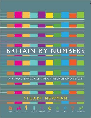 Britain by Numbers: A Visual Exploration of People and Place - Stuart Newman - cover