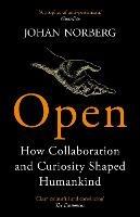 Open: How Collaboration and Curiosity Shaped Humankind - Johan Norberg - cover