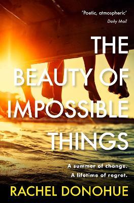 The Beauty of Impossible Things: The perfect summer read - Rachel Donohue - cover