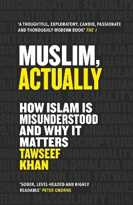 Muslim, Actually: How Islam is Misunderstood and Why it Matters - Tawseef Khan - cover