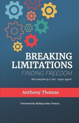 Breaking Limitations Finding Freedom - Anthony Thomas - cover