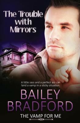 The Vamp for Me: The Trouble with Mirrors - Bailey Bradford - cover