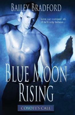 Coyote's Call: Blue Moon Rising - Bailey Bradford - cover
