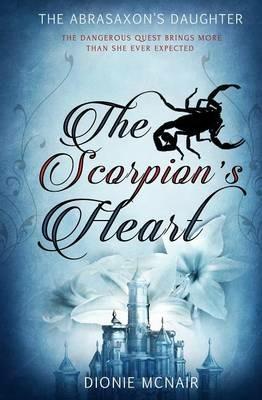 The Abrasaxon's Daughter: The Scorpion's Heart - Dionie McNair - cover