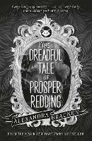 Prosper Redding: The Dreadful Tale of Prosper Redding: Book 1 - Alexandra Bracken - cover