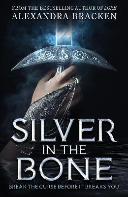 Silver in the Bone: Book 1: Deliciously dark romance from the NYT bestselling author of Lore - Alexandra Bracken - cover