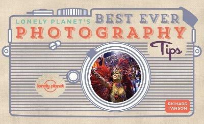Lonely Planet's Best Ever Photography Tips - Lonely Planet,Richard I'Anson - cover