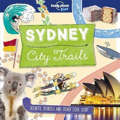 Lonely Planet Kids City Trails - Sydney - Lonely Planet Kids,Helen Greathead,Helen Greathead - cover