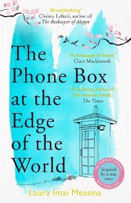 The Phone Box at the Edge of the World: An unforgettable, moving novel of loss, love and hope, inspired by true events - Laura Imai Messina - cover