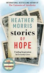 Stories of Hope: From the bestselling author of The Tattooist of Auschwitz