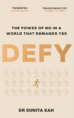 Defy: The Power of No in a World that Demands Yes: 'Powerful' - Adam Grant
