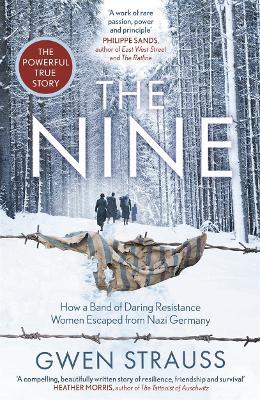 The Nine: How a Band of Daring Resistance Women Escaped from Nazi Germany - The Powerful True Story - Gwen Strauss - cover