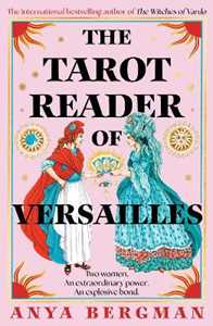 Libro in inglese The Tarot Reader of Versailles: The spellbinding new novel from the international bestselling author of THE WITCHES OF VARDO Anya Bergman