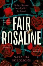 Fair Rosaline: Fierce. Fair. Forgotten. This is no love story . . .