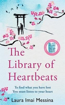 The Library of Heartbeats: A sweeping, heart-rending Japanese-set novel from the author of The Phone Box at the Edge of the World - Laura Imai Messina - cover