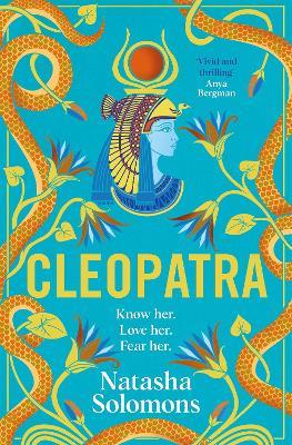 Cleopatra: The captivating, unmissable new retelling of the story of the legendary Egyptian queen. Meet the real woman behind the myth - Natasha Solomons - cover