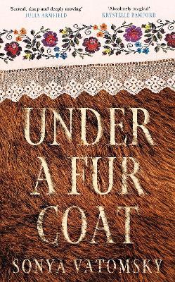 Under a Fur Coat: Shortlisted for the PFD Queer Fiction Prize - Sonya Vatomsky - cover