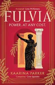 Libro in inglese Fulvia: A spellbinding story of female ambition set in the world of Ancient Rome Kaarina Parker