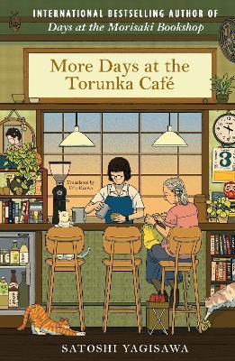 More Days at the Torunka Café: The new coffee shop-set cosy novel from the bestselling author of Days at the Morisaki Bookshop - Satoshi Yagisawa - cover