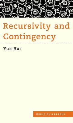 Recursivity and Contingency - Yuk Hui - cover