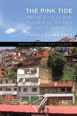 The Pink Tide: Media Access and Political Power in Latin America - cover