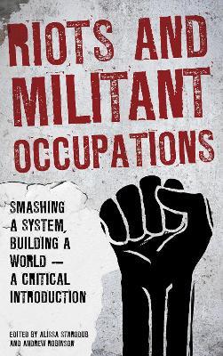 Riots and Militant Occupations: Smashing a System, Building a World - A Critical Introduction - cover