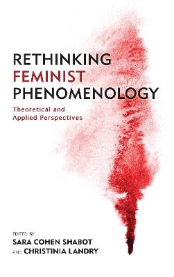 Rethinking Feminist Phenomenology: Theoretical and Applied Perspectives - cover