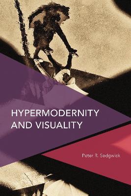 Hypermodernity and Visuality - Peter R. Sedgwick - cover