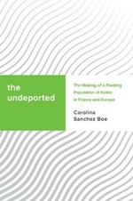 The Undeported: The Making of a Floating Population of Exiles in France and Europe