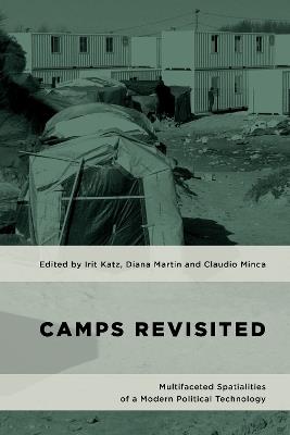 Camps Revisited: Multifaceted Spatialities of a Modern Political Technology - cover