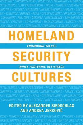 Homeland Security Cultures: Enhancing Values While Fostering Resilience - cover