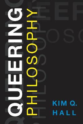 Queering Philosophy - Kim Q. Hall - cover
