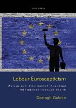 Labour Euroscepticism: Italian and Irish Unions' Changing Preferences Towards the EU