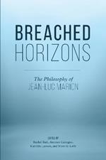 Breached Horizons: The Philosophy of Jean-Luc Marion