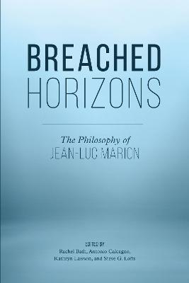 Breached Horizons: The Philosophy of Jean-Luc Marion - cover