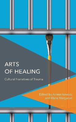 Arts of Healing: Cultural Narratives of Trauma - cover