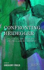 Confronting Heidegger: A Critical Dialogue on Politics and Philosophy