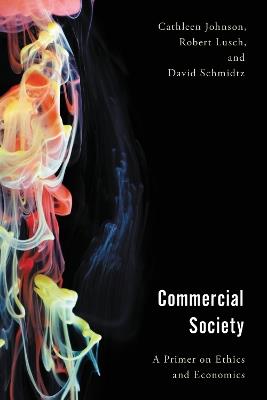 Commercial Society: A Primer on Ethics and Economics - Cathleen Johnson,Robert Lusch,David Schmidtz - cover