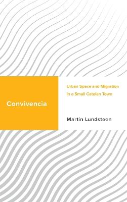 Convivencia: Urban Space and Migration in a Small Catalan Town - Martin Lundsteen - cover