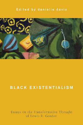 Black Existentialism: Essays on the Transformative Thought of Lewis R. Gordon - cover