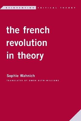 The French Revolution in Theory - Sophie Wahnich - cover