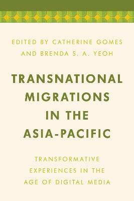 Transnational Migrations in the Asia-Pacific: Transformative Experiences in the Age of Digital Media - cover
