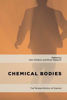 Chemical Bodies: The Techno-Politics of Control - cover