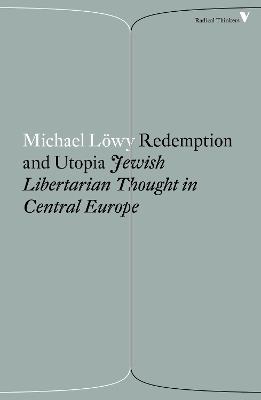 Redemption and Utopia: Jewish Libertarian Thought in Central Europe - Michael Loewy - cover